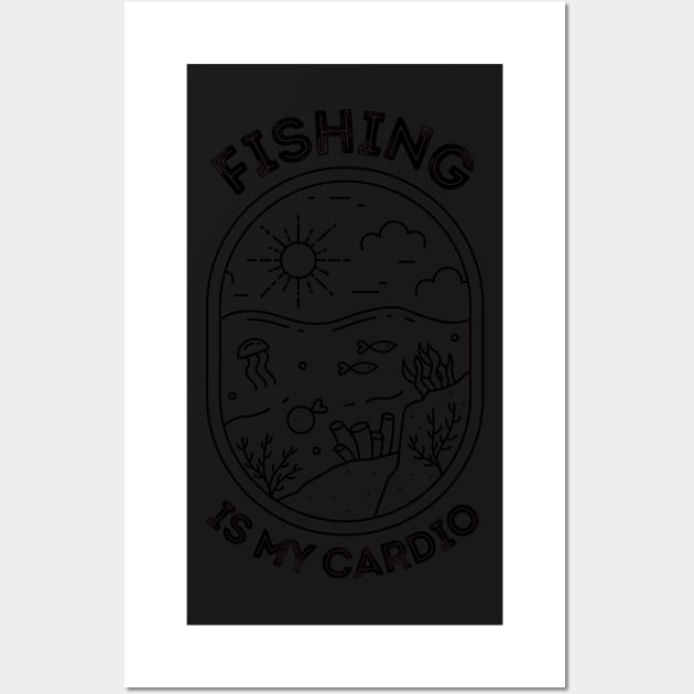 Fishing is my cardio Wall Art by monicasareen